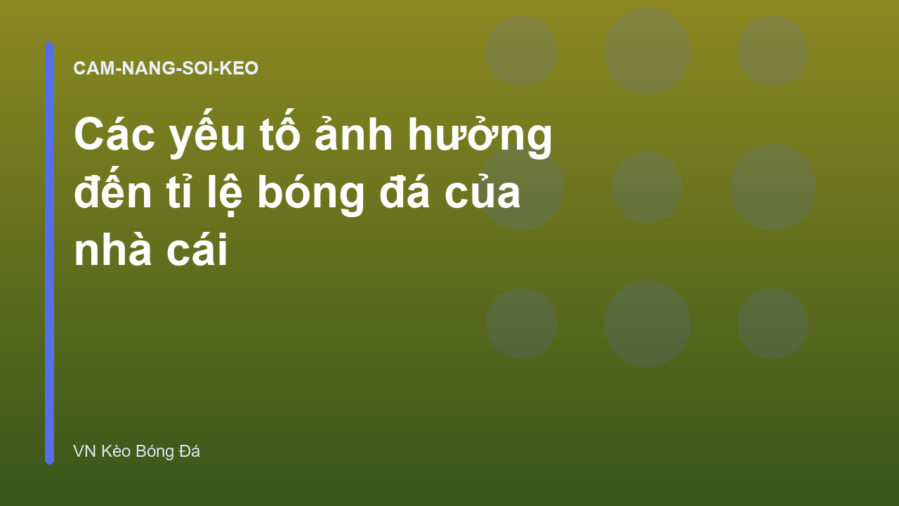 Các yếu tố ảnh hưởng đến tỉ lệ bóng đá của nhà cái