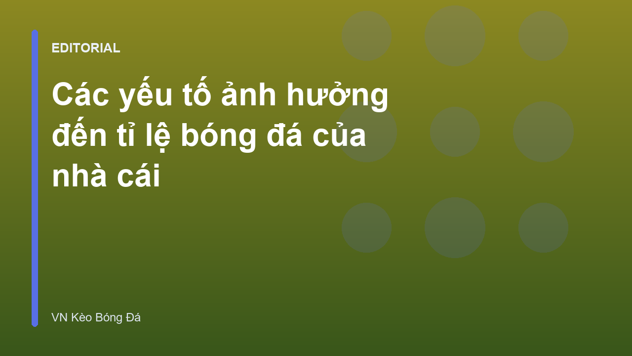 Các yếu tố ảnh hưởng tỉ lệ bóng đá